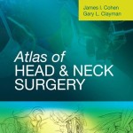 Atlas of Head and Neck Surgery: Expert Consult – Online and Print