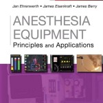 Anesthesia Equipment: Principles and Applications, 2nd Edition Expert Consult: Online and Print
