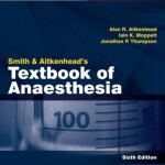Smith and Aitkenhead’s Textbook of Anaesthesia, 6th Edition Expert Consult – Online & Print