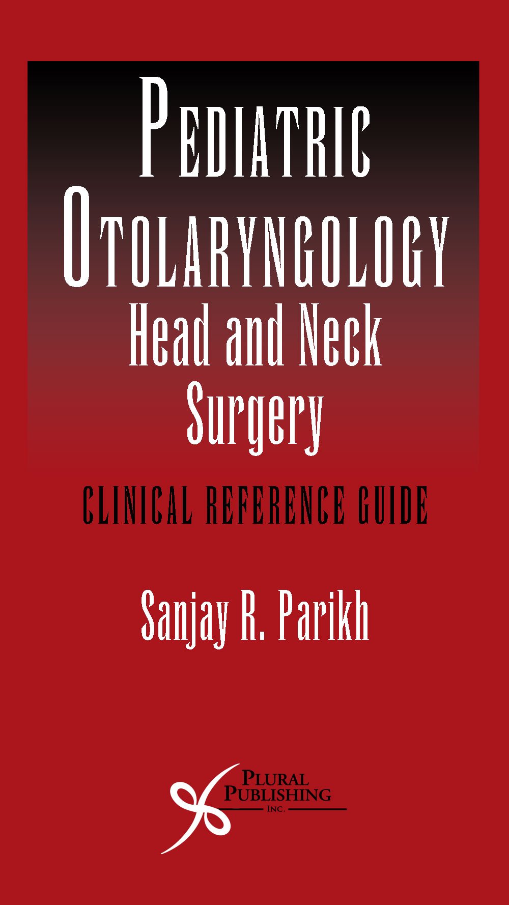 Pediatric Otolaryngology Head And Neck Surgery Clinical Reference
