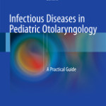 Infectious Diseases in Pediatric Otolaryngology                            :A Practical Guide
