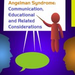 Angelman Syndrome: Communication, Educational and Related Considerations