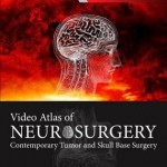 Video Atlas of Neurosurgery : Contemporary Tumor and Skull Base Surgery