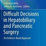 Difficult Decisions in Hepatobiliary and Pancreatic Surgery 2016 : An Evidence-Based Approach
