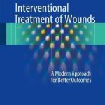 Interventional Treatment of Wounds : A Modern Approach for Better Outcomes