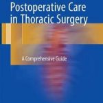Postoperative Care in Thoracic Surgery : A Comprehensive Guide