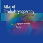 Atlas of Strobolaryngoscopy : Laryngeal Disorders
