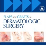 Flaps and Grafts in Dermatologic Surgery: Text with DVD