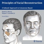 Principles of Facial Reconstruction: A Subunit Approach to Cutaneous Repair, 2nd Edition