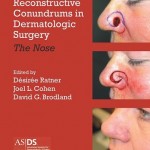Reconstructive Conundrums in Dermatologic Surgery: The Nose
