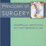 Principles of Surgery: Everything You Need to Know but Were Frightened to Ask!