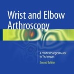 Wrist and Elbow Arthroscopy: A Practical Surgical Guide to Techniques