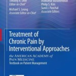 Treatment of Chronic Pain by Interventional Approaches: the AMERICAN ACADEMY of PAIN MEDICINE Textbook on Patient Management