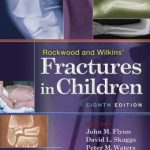 Rockwood and Wilkins’ Fractures in Children 8th Edition