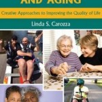Communication and Aging : Creative Approaches to Improving the Quality of Life