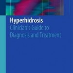 Hyperhidrosis 2016 : Clinician's Guide to Diagnosis and Treatment