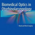 Biomedical Optics in Otorhinolaryngology 2015 : Head and Neck Surgery