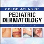 Weinberg's Color Atlas of Pediatric Dermatology, 5th Edition