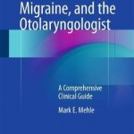 Sinus Headache, Migraine, and the Otolaryngologist : A Comprehensive Clinical Guide