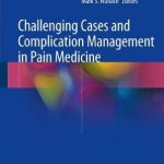 Challenging Cases and Complication Management in Pain Medicine