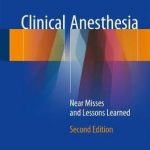 Clinical Anesthesia : Near Misses and Lessons Learned