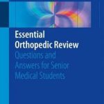 Essential Orthopedic Review : Questions and Answers for Senior Medical Students