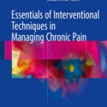Essentials of Interventional Techniques in Managing Chronic Pain