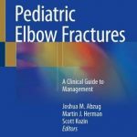 Pediatric Elbow Fractures : A Clinical Guide to Management