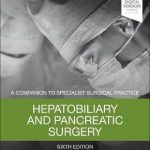 Hepatobiliary and Pancreatic Surgery : A Companion to Specialist Surgical Practice