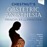 Chestnut’s Obstetric Anesthesia: Principles and Practice