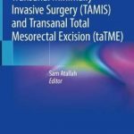 Transanal Minimally Invasive Surgery (TAMIS) and Transanal Total Mesorectal Excision (taTME)