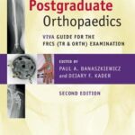 Postgraduate Orthopaedics : Viva Guide for the FRCS (Tr & Orth) Examination