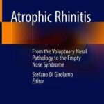 Atrophic Rhinitis : From the Voluptuary Nasal Pathology to the Empty Nose Syndrome