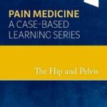 The Hip and Pelvis : Pain Medicine: A Case-Based Learning Series