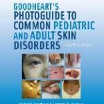 Goodheart’s Photoguide to Common Pediatric and Adult Skin Disorders