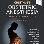 Chestnut’s Obstetric Anesthesia: Principles and Practice 7th Edition